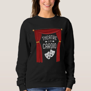 Camiseta O Teatro É A Minha Atriz Musical De Cardio Broadwa