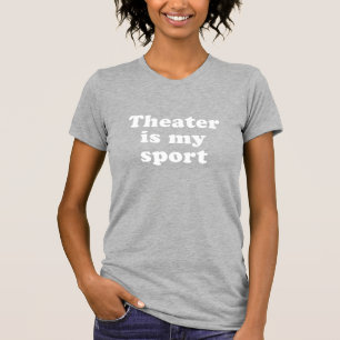 Camiseta O teatro é meu gráfico do divertimento do esport