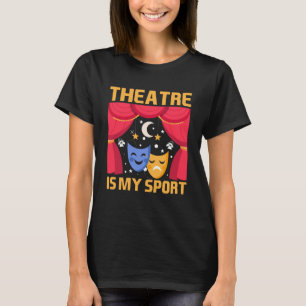 Camiseta O Teatro É Meu Teatro De Esporte E O Meu Figurino