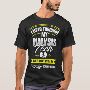 Camiseta O Técnico De Diálise Viveu Através Da Nefrologi