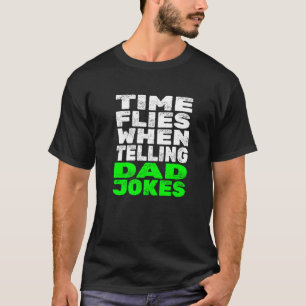Camiseta O Tempo Das Mens Voa Quando Diz Às Piadas Pais O P
