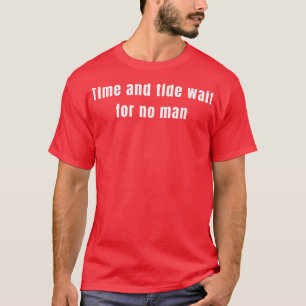 Camiseta O tempo e a maré não esperam por ninguém