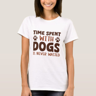 Camiseta O Tempo Gasto Com Cães Nunca É Desperdiçado
