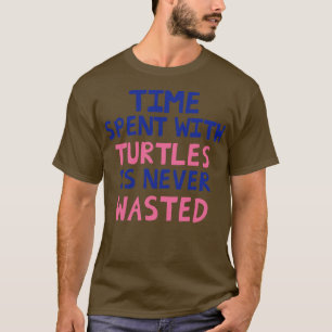 Camiseta O Tempo Gasto Com Tartarugas Nunca É Desperdiçado