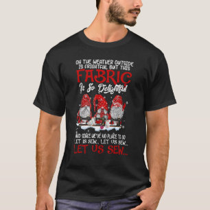 Camiseta O Tempo Lá Fora É Assustador, Mas Este Fabri