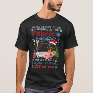 Camiseta O Tempo Lá Fora É Assustador, Mas Este Fabri