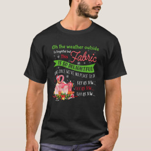 Camiseta O tempo lá fora é assustador, mas este FABRI