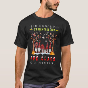 Camiseta O Tempo Lá Fora É Assustador Mas Nossa Classe