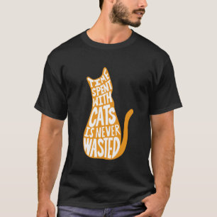 Camiseta O Tempo Passado Com Gatos Nunca É Perdido
