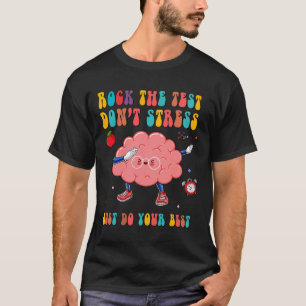 Camiseta O teste não estresse o dia do teste professor