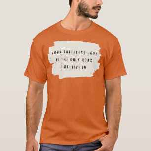 Camiseta O teu amor infiel é o único engano em que acredito