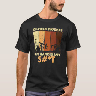 Camiseta O Trabalhador Do Oilfield Pode Lidar Com Qualquer