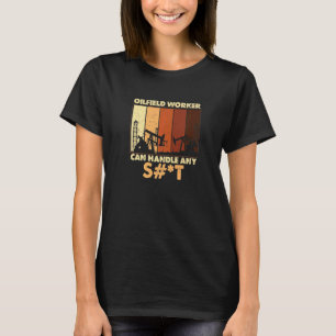 Camiseta O Trabalhador Do Oilfield Pode Lidar Com Qualquer