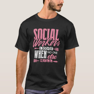 Camiseta O Trabalhador Social Adora Quando Ninguém Mais Irá