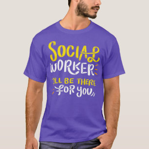 Camiseta O Trabalhador Social Estará Lá Para Você, Eu Orgul