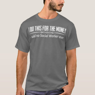 Camiseta O Trabalhador Social Oferece-Me Que Faço Isto Por
