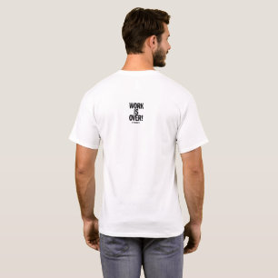 Camiseta O Trabalho Acabou Se Você Quiser Humor de Escritór