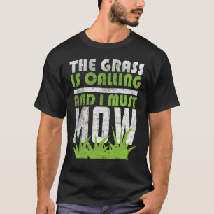 Camiseta O Trabalho De Jardim Que A Grama Está Chamando E E