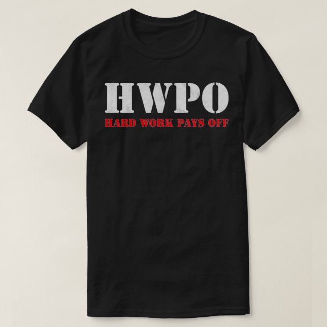 Camiseta O trabalho do duro paga a HWPO Inspiracional (Frente do Design)
