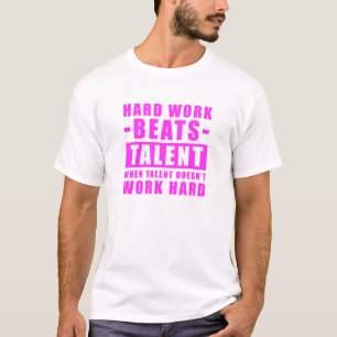 Camiseta O trabalho do duro supera o talento quando o talen