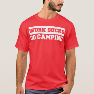 Camiseta O Trabalho é uma Droga Vá Acampar retro