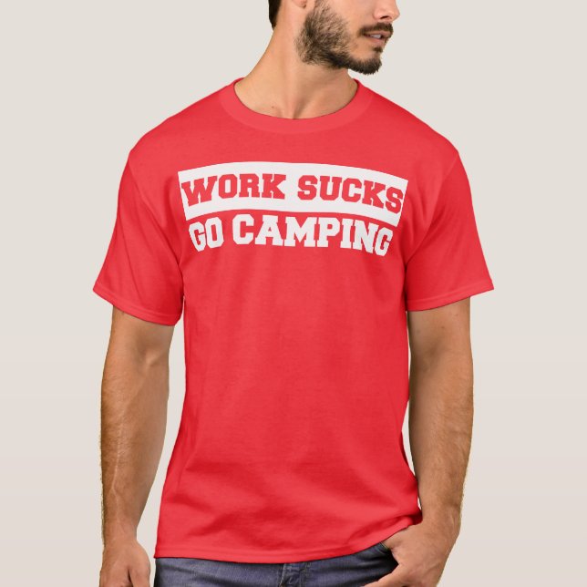 Camiseta O Trabalho é uma Droga Vá Acampar retro (Frente)