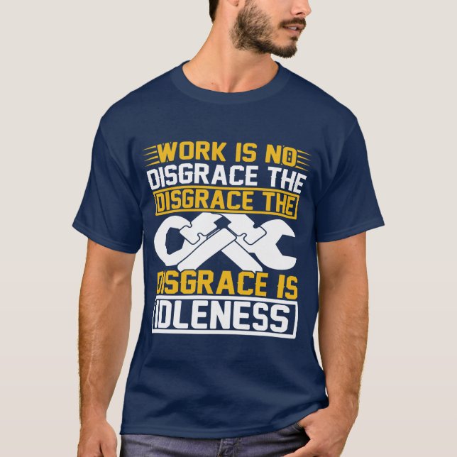 Camiseta O Trabalho Não É Desgraça A Desgraça É a Ociosidad (Frente)
