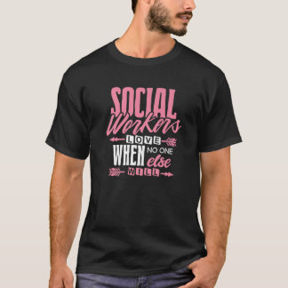 Camiseta O Trabalho Social Ama Quando Ninguém Mais Vai Gir