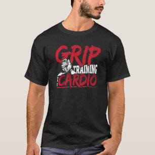 Camiseta O Treinamento Do Grip É O Meu Cardio