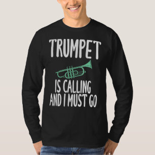 Camiseta O Trompete Está Ligando E Eu Tenho Que Ir Humor Pa