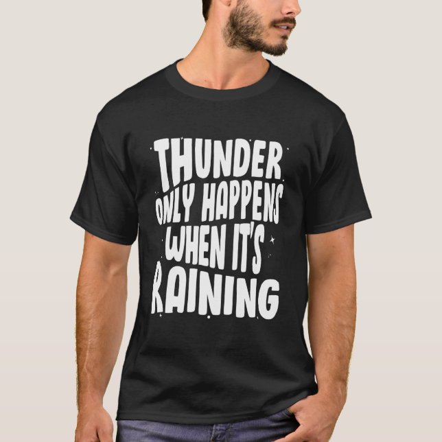Camiseta O trovão só ocorre quando chove em um Inspirador  (Frente)