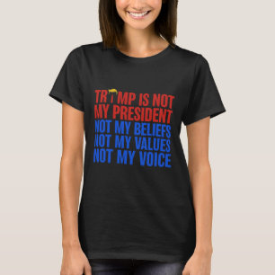 Camiseta O Trump Não É Meu Presidente, Não Minhas Crenças V