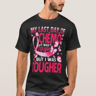 Camiseta O Último Dia Da Química Foi Um Forte Cancer De Mam