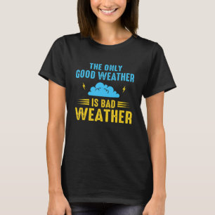 Camiseta O Único Bom Clima É O Meteorolo Climático