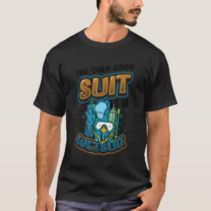 Camiseta O Único Bom Fato É Um Traje Molhado Scuba Merging 