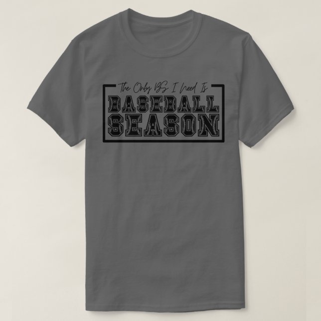 Camiseta O único BS de que preciso é da estação 4 de baseba (Frente do Design)