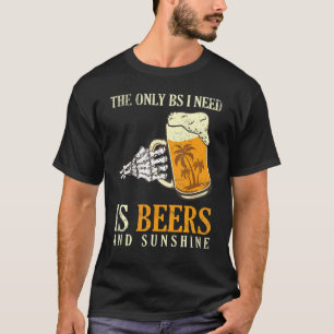 Camiseta O Único Bs Que Preciso É De Cerveja E Bebida Solar