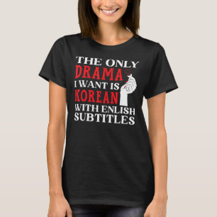 Camiseta O Único Drama Que Eu Quero É Coreano Com Subti Ing