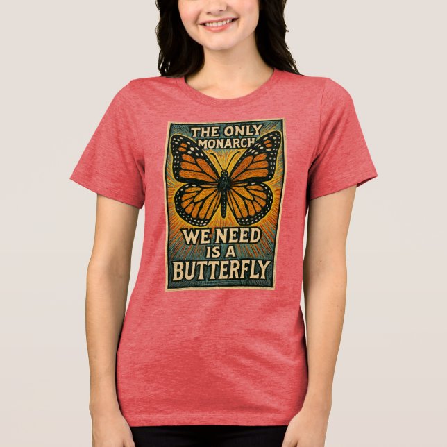 Camiseta O único monarca que precisamos (Frente)