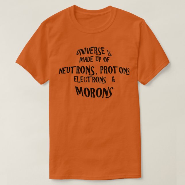 Camiseta O Universo é composto por Morons 1 (Frente do Design)