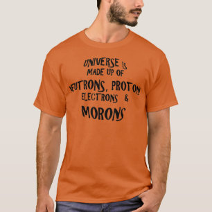 Camiseta O Universo é composto por Morons 1