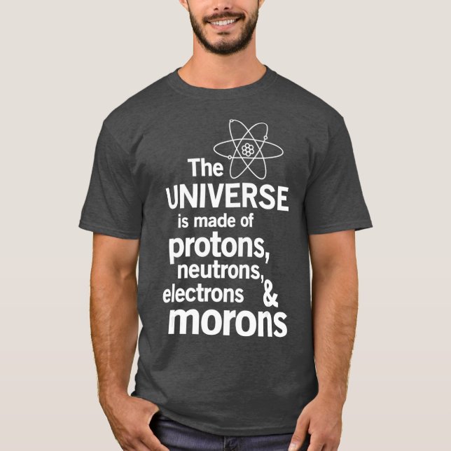 Camiseta O Universo é Feito de Neutrões de Prótons Moron (Frente)