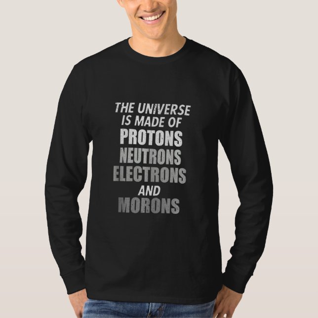 Camiseta O Universo É Feito De Prótons Neutrons Elétrons (Frente)