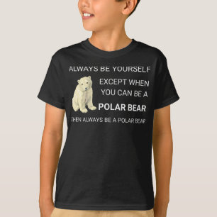 Camiseta O Urso Polar Engraçado Sempre Seja Seu Próprio U