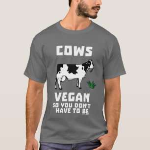 Camiseta O Vegan assim que você das vacas não têm que se