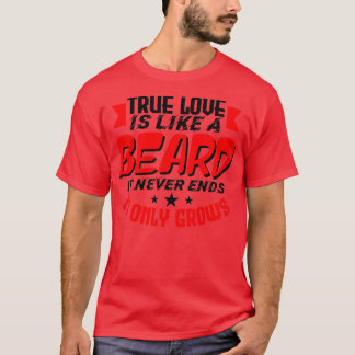 Camiseta O verdadeiro amor é como uma barba que nunca acaba