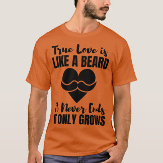 Camiseta O Verdadeiro Amor É Como Uma Barba Que Nunca Encer