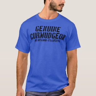 Camiseta O Verdadeiro Curmudgeon Não É Apenas Um Humor É Um