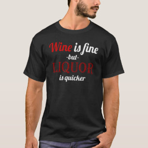 Camiseta O vinho é bom, mas o líquido é mais rápido Bebendo