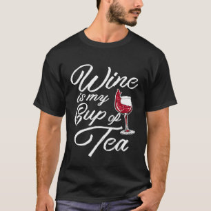 Camiseta O Vinho É Minha Xícara De Chá Engraçado Cita Ditos
